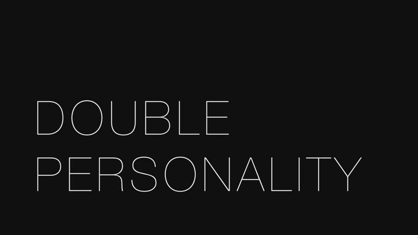 Double Personality (A Supercut)
